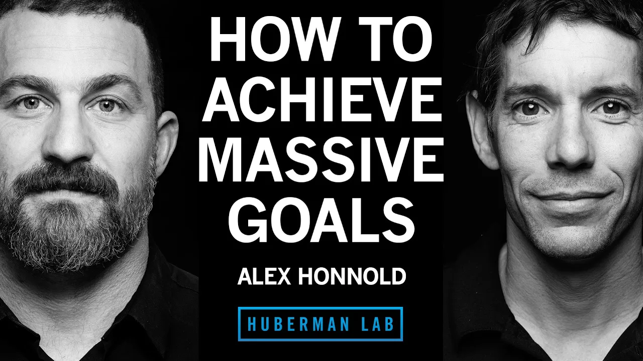 How to Set & Achieve Massive Goals | Alex Honnold
