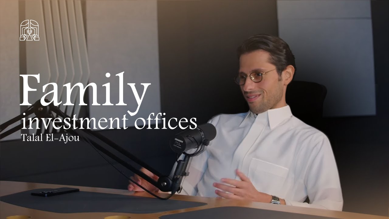 The Majlis Episode 8: Family Investment Offices with Talal El-Ajou