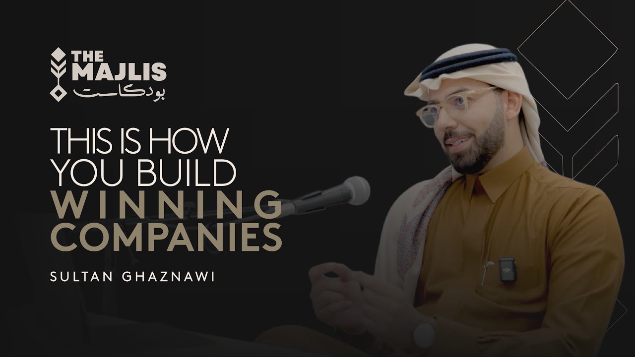 The Majlis #27: Building winning companies in Saudi with Sultan Ghaznawi /  بناء شركات ناجحة