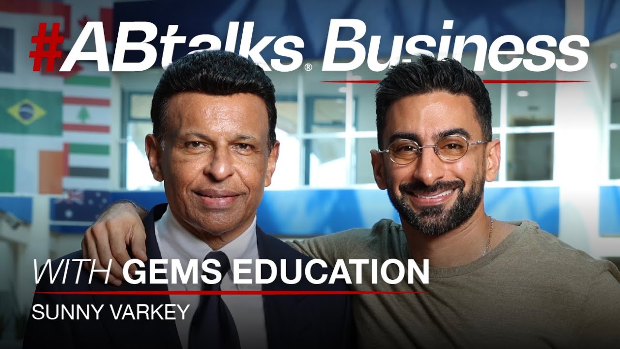 #ABtalks Business with GEMS Education - Sunny Varkey | Chapter 3 | مع سوني فاركي