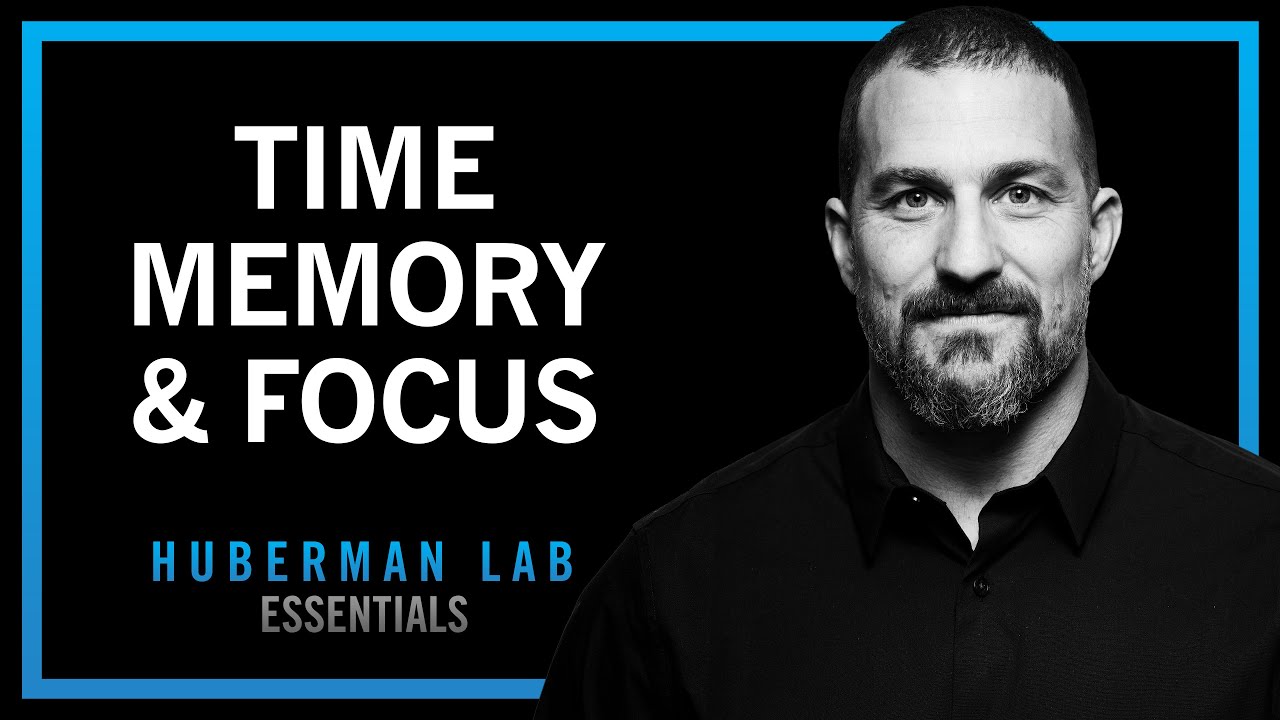 Time Perception, Memory & Focus | Huberman Lab Essentials